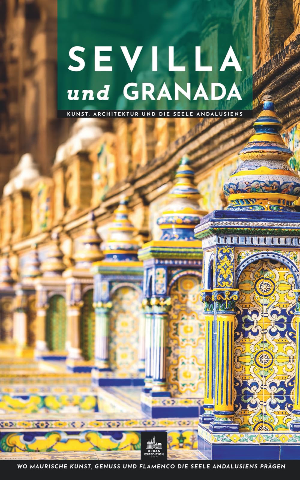 Sevilla und Granada: Kunst, Architektur und die Seele Andalusiens (Eine Reise, zwei Städte)