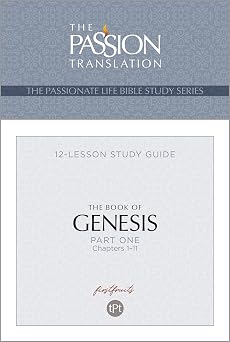 TPT The Book of Genesis Part 1 The Passionate Life Bible Study Series