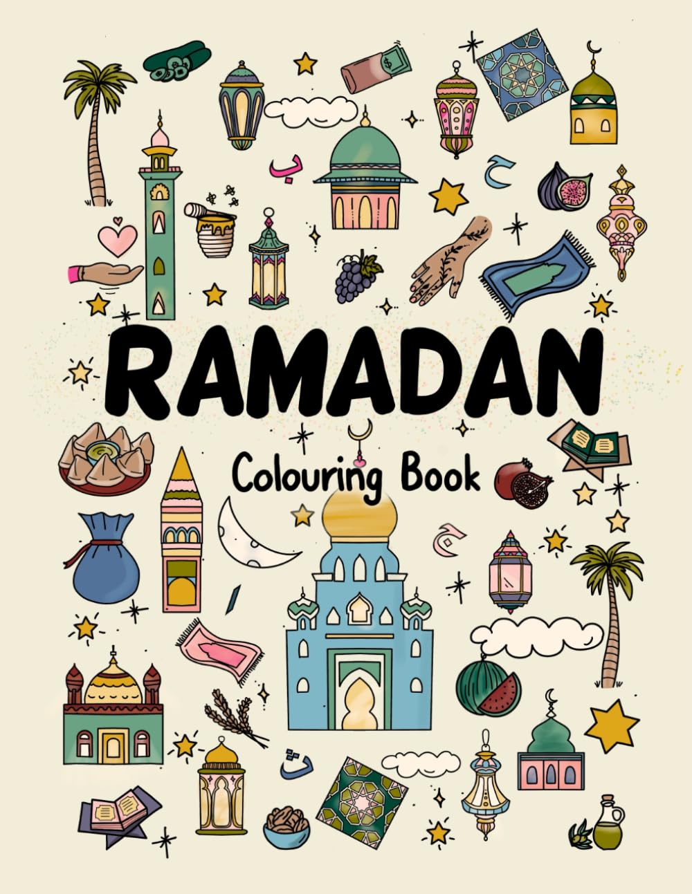 Ramadan Colouring Book: Minimalist, Modern, & Creative | 30 Days of Ramadan Fun for Children & Adults | Learn about Islam and Sunnah through an ... Tracker, Eid Countdown, and Arabic Alphabet.