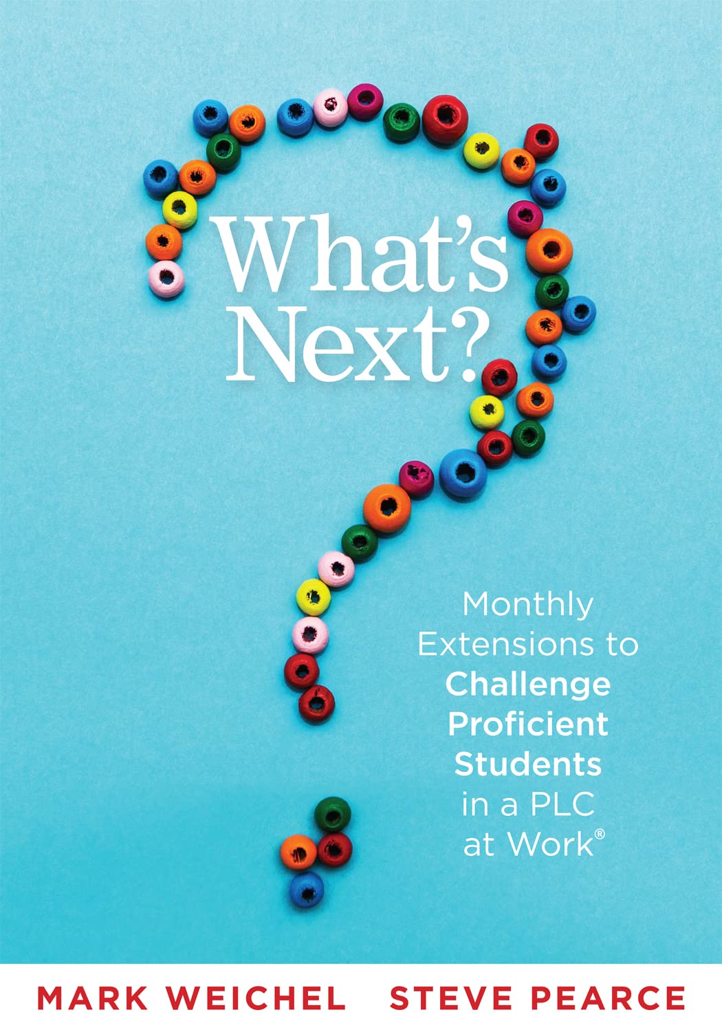 What's Next?: Monthly Extensions to Challenge Proficient Students in a PLC at Work(r) (A complete guide to implement PLC question four with ease.)