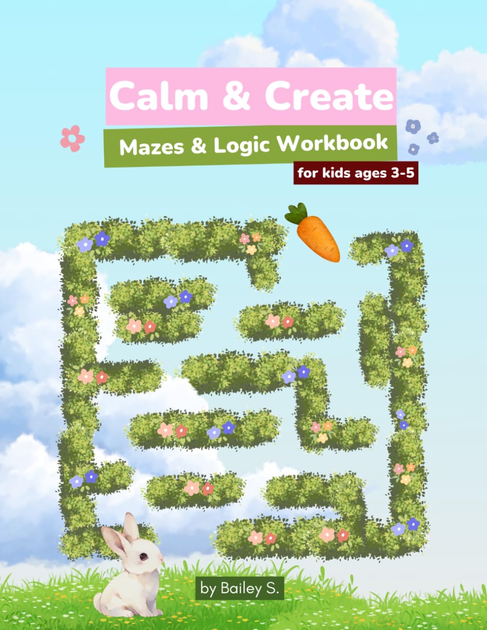 Calm & Create: Mazes & Logic Workbook: Fun Maze, Matching & Brain Games for Kids Ages 3–5