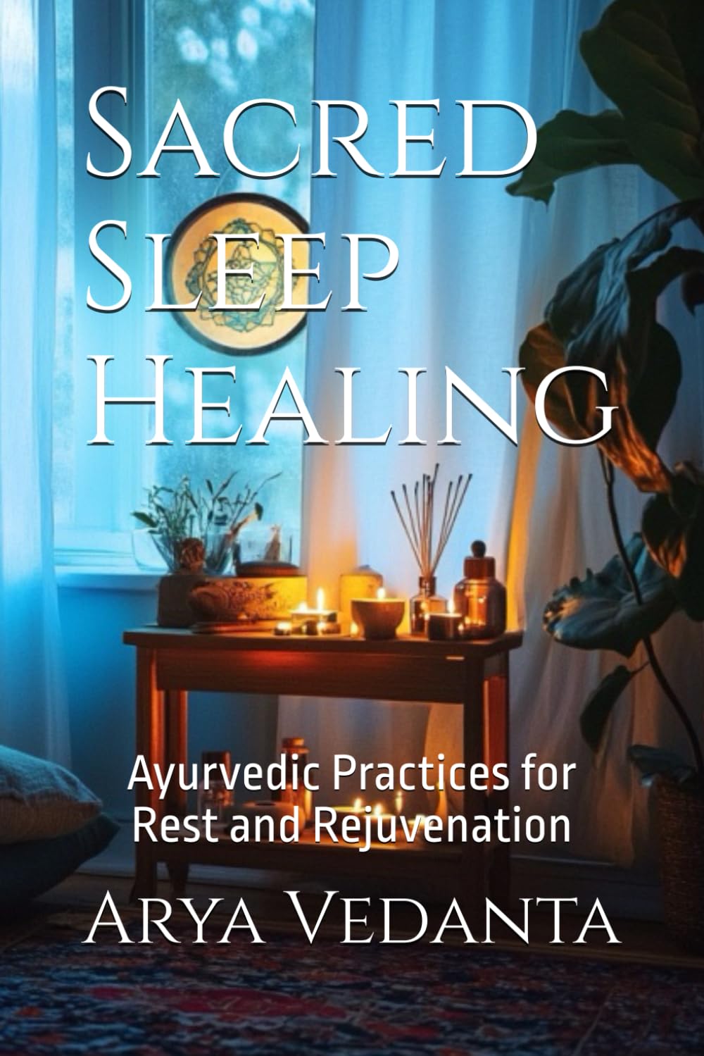 Sacred Sleep Healing: Ayurvedic Practices for Rest and Rejuvenation (Sacred Ayurveda)