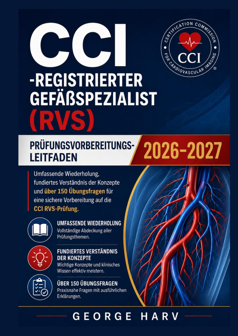 CCI-registrierter Gefäßspezialist (RVS) Prüfungsvorbereitungsleitfaden 2026-2027: Umfassende Wiederholung, fundiertes Verständnis der Konzepte und ... sichere Vorbereitung auf die CCI RVS-Prüfung.