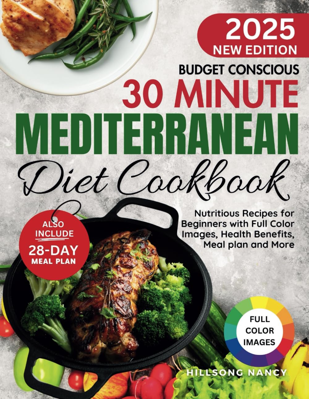Budget Conscious 30 Minute Mediterranean Diet Cookbook: Nutritious Recipes for Beginners with Full Color Images, Health Benefits, Meal Plan and More