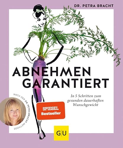 Abnehmen garantiert: In 5 Schritten zum gesunden dauerhaften Wunschgewicht (Intervallfasten mit Petra Bracht)