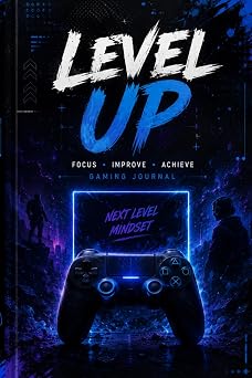 Level Up: A Gaming Journal for Tracking Progress, Building Better Habits, and Improving Gameplay