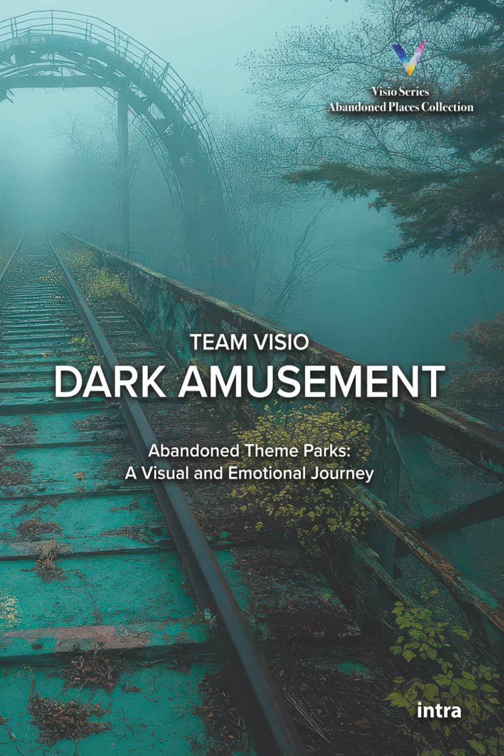 Dark Amusement: Abandoned Theme Parks: A Visual and Emotional Journey