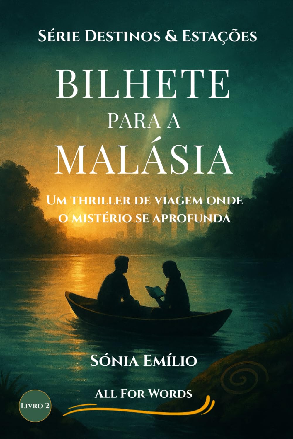 Bilhete Para A Malásia: Um Thriller de Mistério, Enigmas e Segredos Antigos — Livro 2 da Trilogia Destinos & Estações