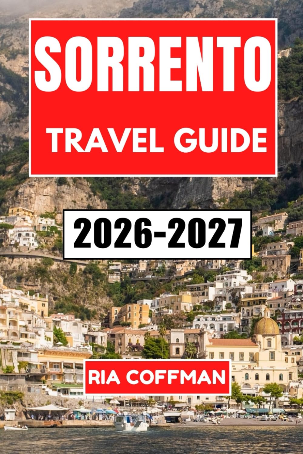 Sorrento Travel Guide 2026-2027: Discover the Perfect Blend of Coastal Beauty, Historic Piazzas, and Authentic Italian Culture Along the Bay of Naples