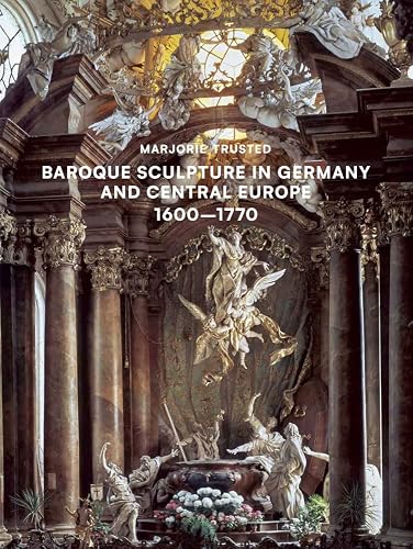 Baroque Sculpture in Germany and Central Europe 1600-1770