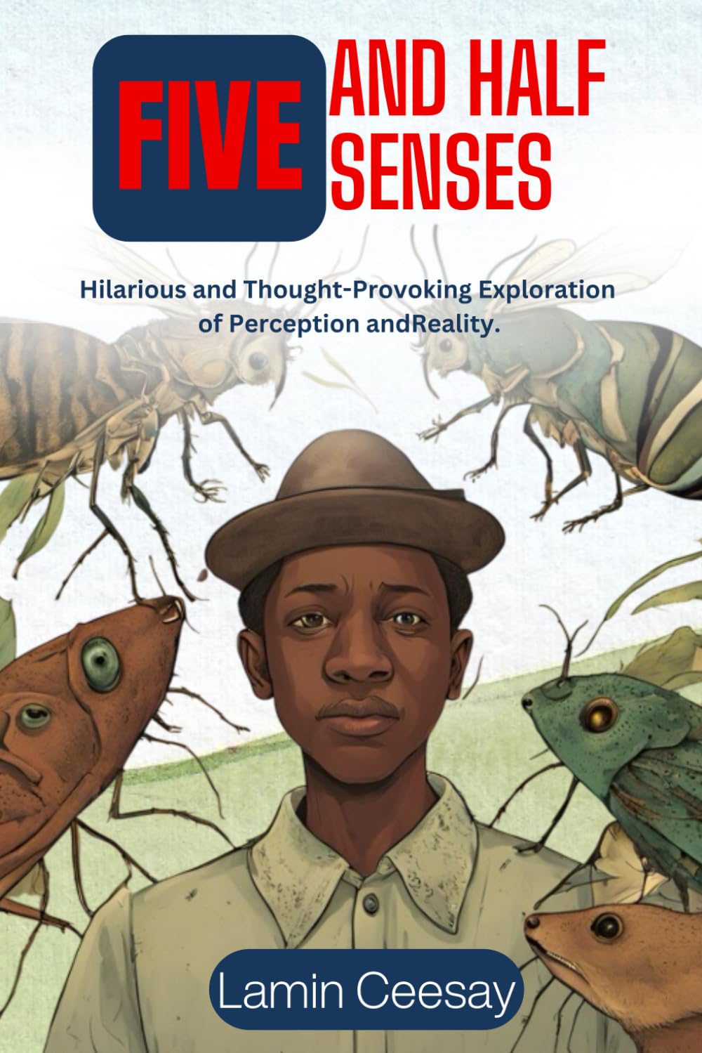 FIVE AND HALF SENSES: Hilarious and thought-provoking exploration of perception and reality