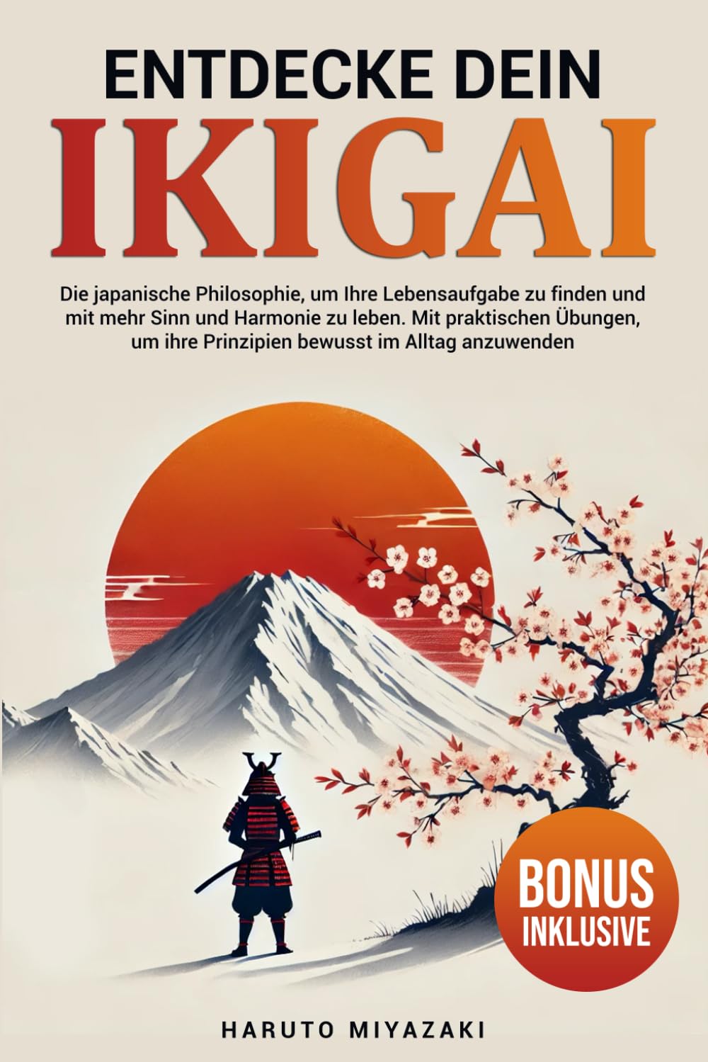 Entdecke dein Ikigai: Die japanische Philosophie, um Ihre Lebensaufgabe zu finden und mit mehr Sinn und Harmonie zu leben. Mit praktischen Übungen, um ihre Prinzipien bewusst im Alltag anzuwend