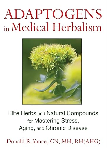 Adaptogens in Medical Herbalism: Elite Herbs and Natural Compounds for