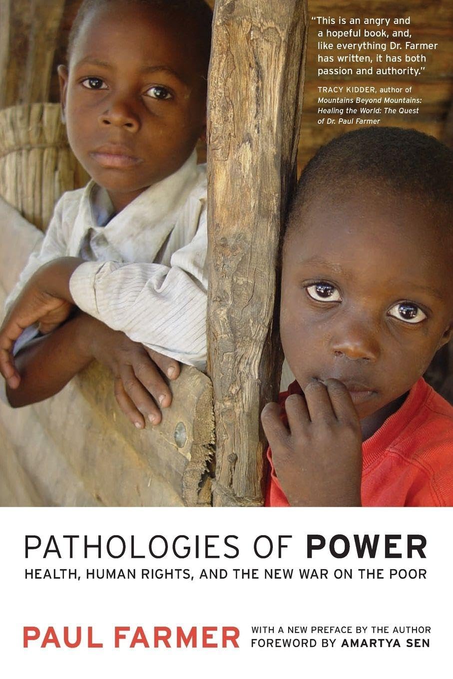 Pathologies of Power: Health, Human Rights, and the New War on the Poor: 4 (California Series in Public Anthropology)