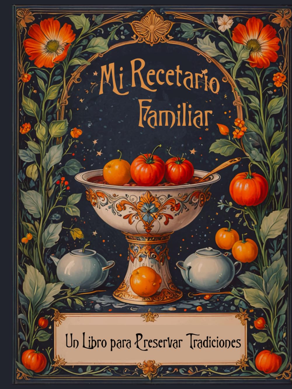 Mi Recetario Familiar: Un libro para preservar tradiciones: Libro de recetas en blanco para rellenar con tus platos favoritos. Incluye páginas para ... (Recetarios manuscritos) (Spanish Edition)      Hardcover – September 16, 2024