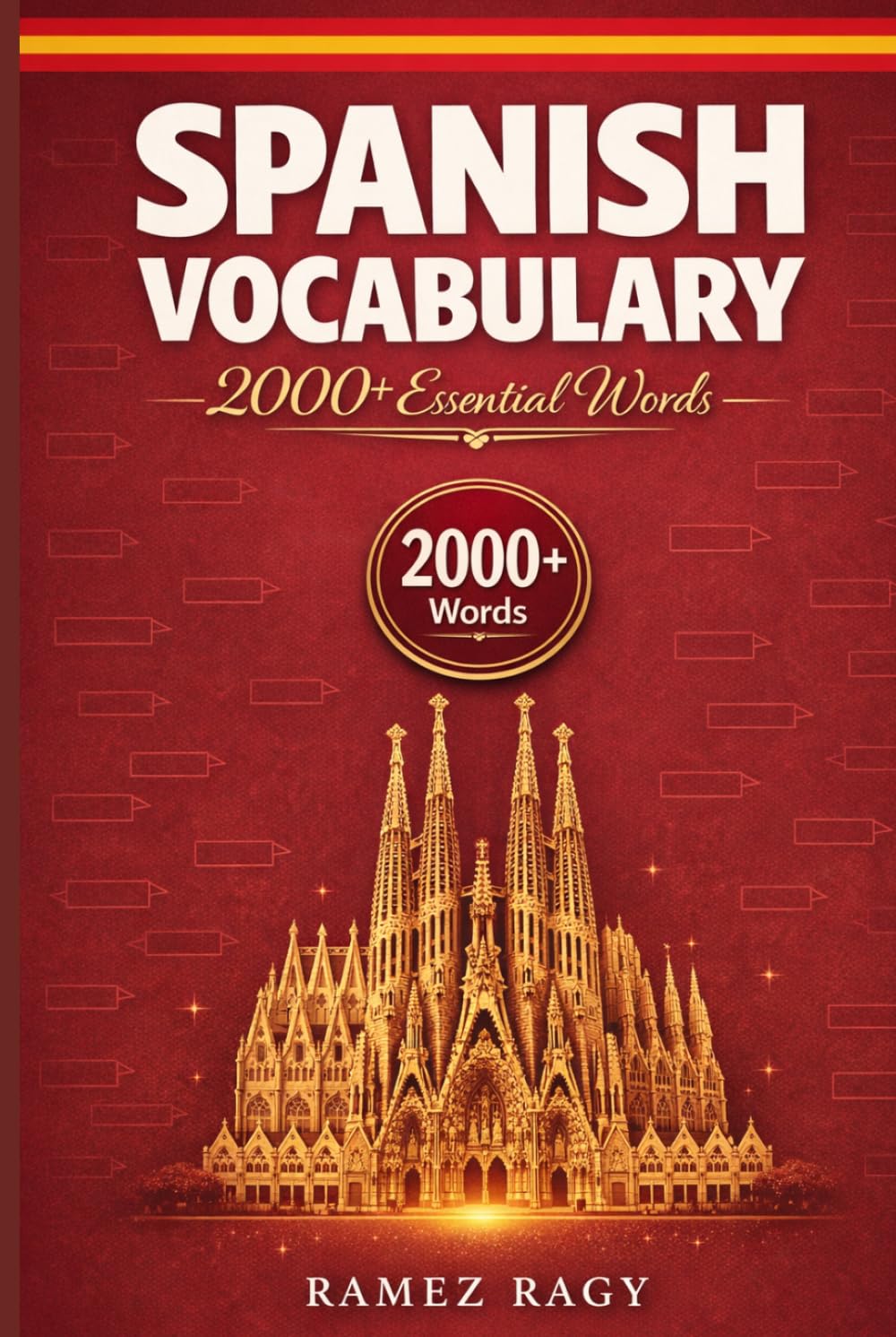 Spanish Vocabulary 2000+ Essential Words: | Master Spanish Vocabulary | Beginner to Intermediate (A1-B1) (Spanish Self-Study)