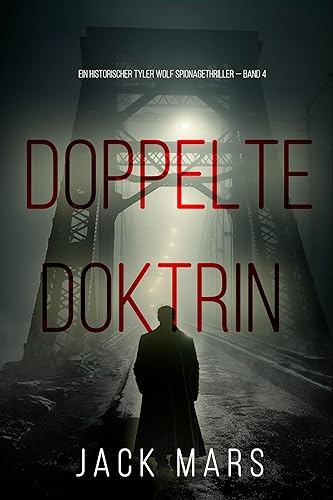 Doppelte Doktrin (Ein historischer Tyler Wolf Spionagethriller — Band 4) (Ein historischer Tyler Wolf Spionagehriller)