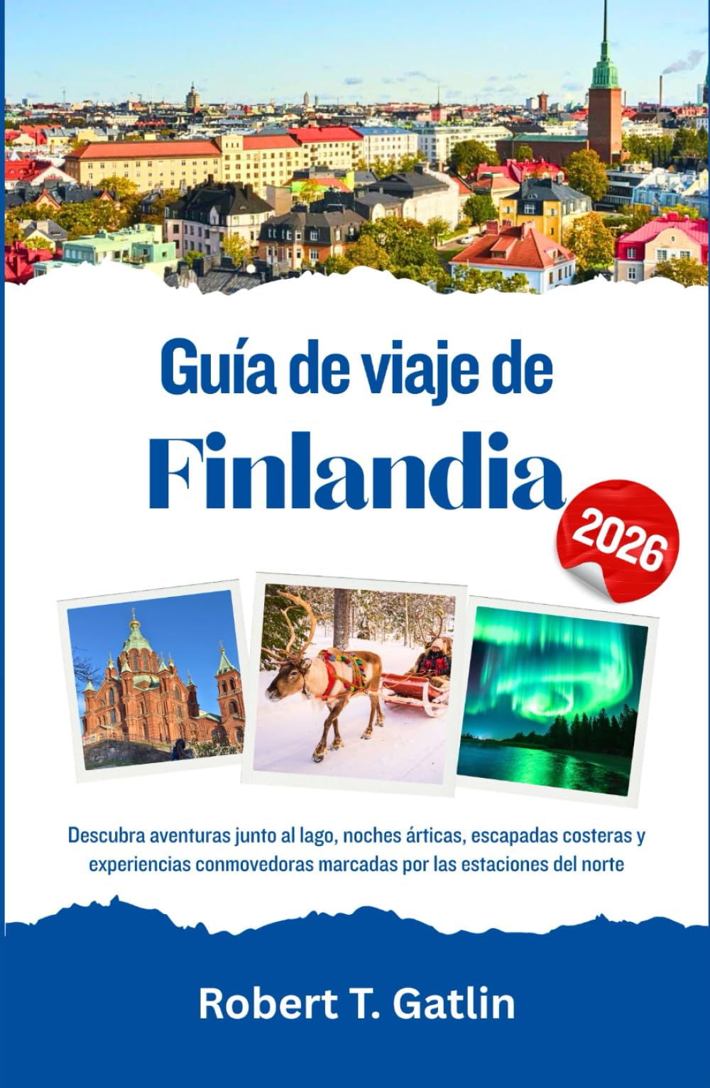 Guía de viaje de Finlandia 2026: Descubra aventuras junto al lago, noches árticas, escapadas costeras y experiencias conmovedoras marcadas por las estaciones del norte