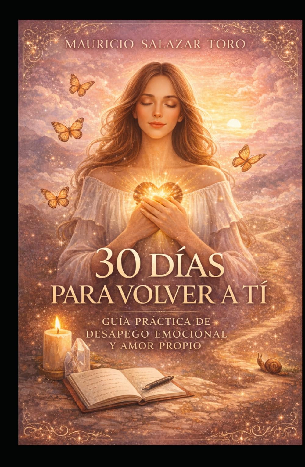 30 DÍAS PARA VOLVER A TÍ: GUÍA PRÁCTICA DE DESAPEGO EMOCIONAL Y AMOR PROPIO