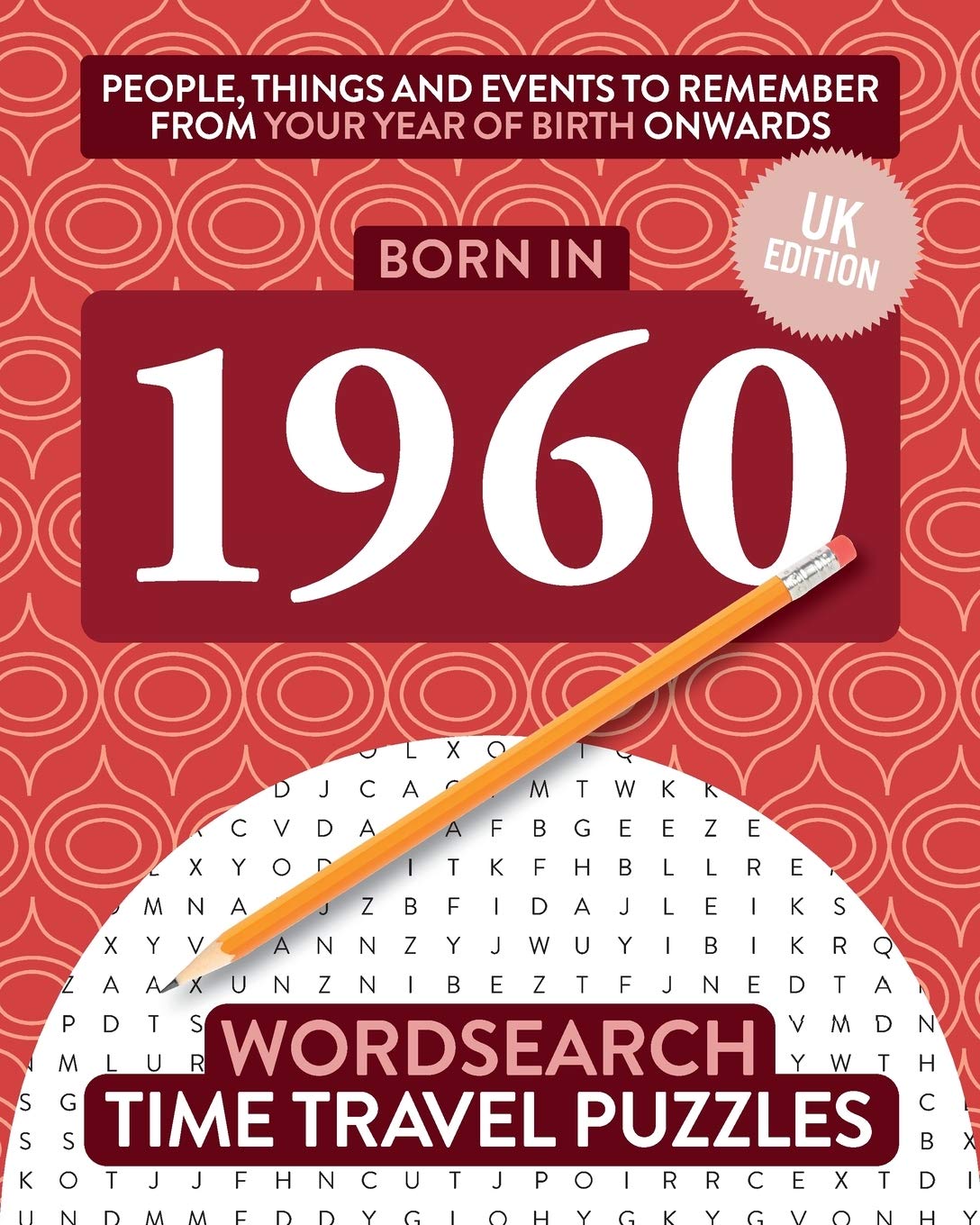 Born in 1960: Your Life in Wordsearch Puzzles: 26 (Time Travel Wordsearch Puzzles)