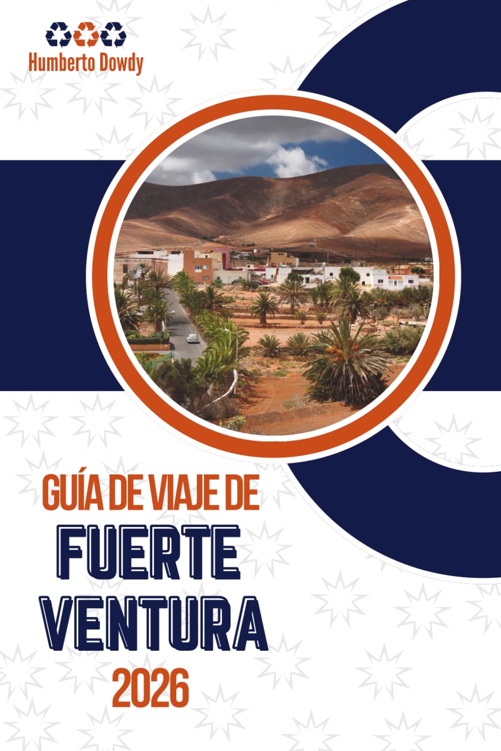 GUÍA DE VIAJE DE FUERTEVENTURA 2026: Donde el viento, el silencio y las carreteras abiertas dan forma a la experiencia