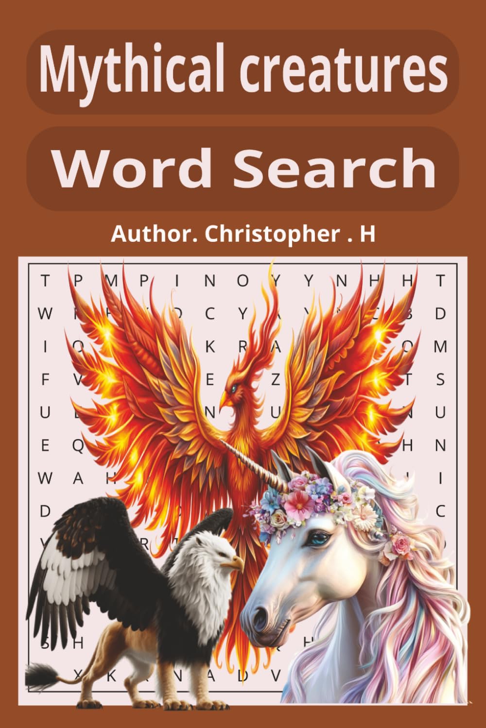 Mythical Creatures Word Search book: A 6x9 inch book with easy to read print, 110 pages, 50+puzzles, fun for all ages,