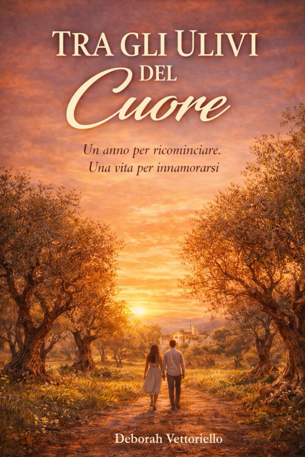 TRA GLI ULIVI DEL CUORE: Un anno per ricominciare. Una vita per innamorarsi.