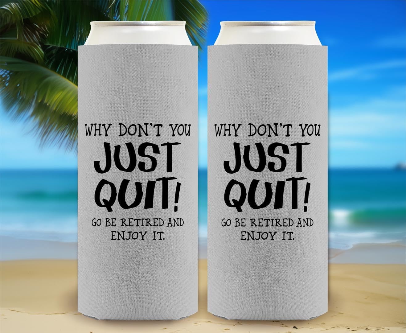 Retirement Gifts For Men Why Don't You Just Quit Go Be Retired and Enjoy It 12-Pack Ultra Slim Can Thermocoolers
