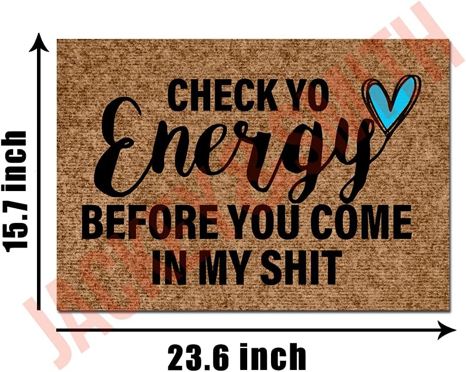 Jackey&Smith Door Mat Check Yo Energy Before You Come in My Shit 03 Welcome Mats for Front Indoor Outdoor Dooormats Non Slip Bathroom Balcony Felt Fabric 23.6-Inch by 15.7-Inch, 23.6 X 15.7