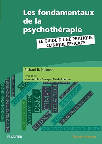 Les fondamentaux de la psychothérapie: Le guide d?une pratique clinique efficace