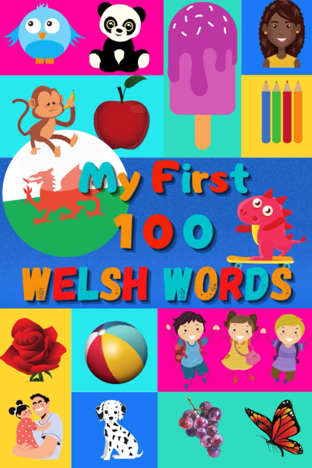 My First 100 Welsh Words: Learn Welsh for Kids & Toddlers | Wordbook : 100 Nice Pictures with Welsh & English Words | Colored Book