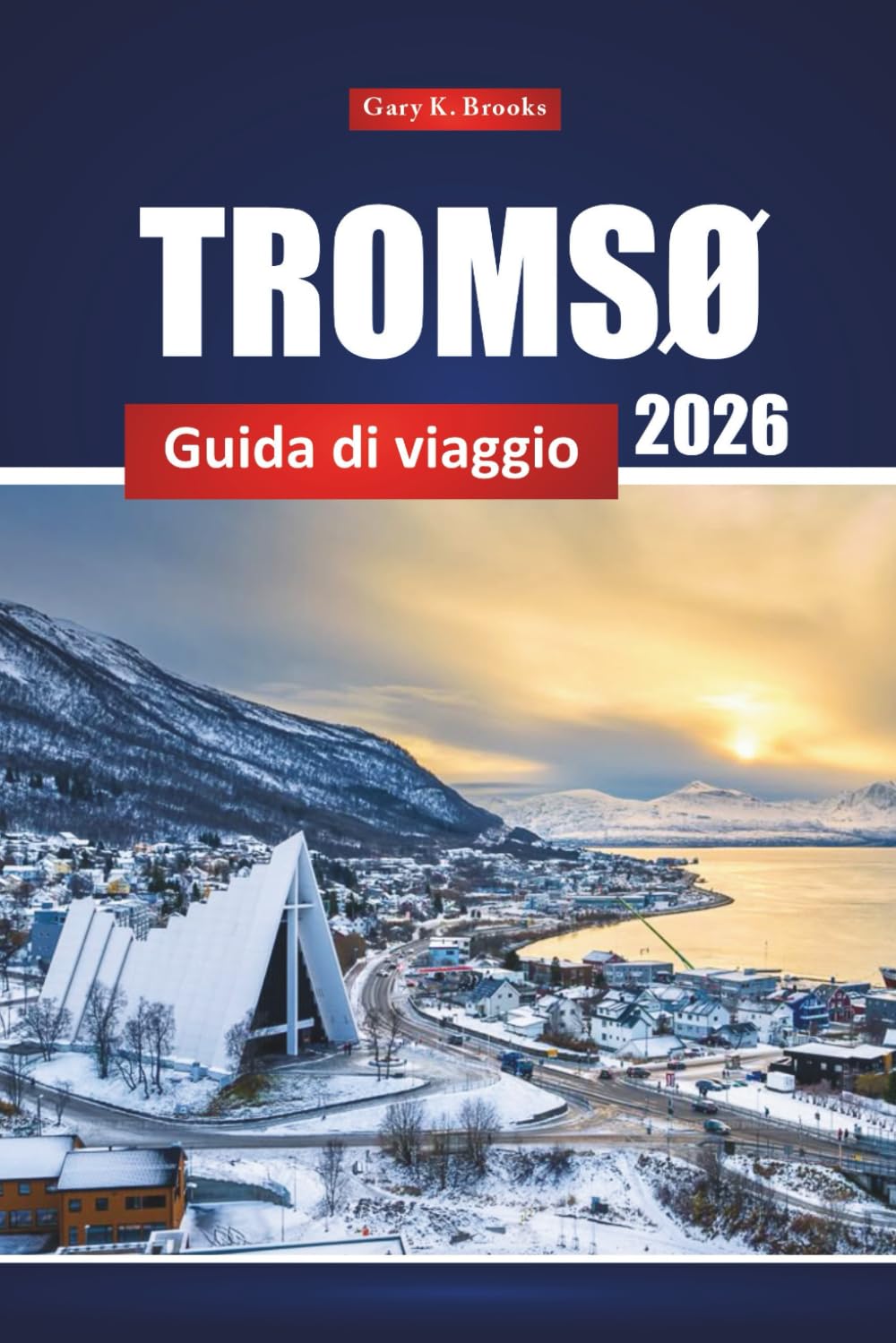 Tromsø Guida Di Viaggio 2026: Principali attrazioni, aurora boreale, avventure all'aperto e cultura locale in Norvegia