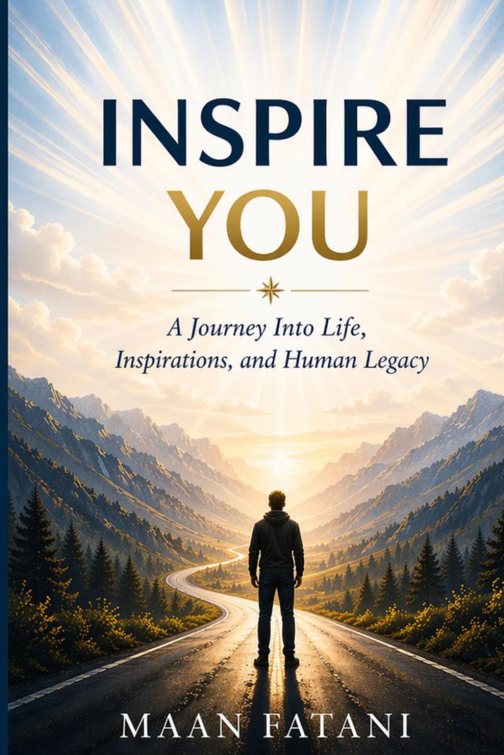 INSPIRE YOU: A Journey Into Life, Inspirations, and Human Legacy