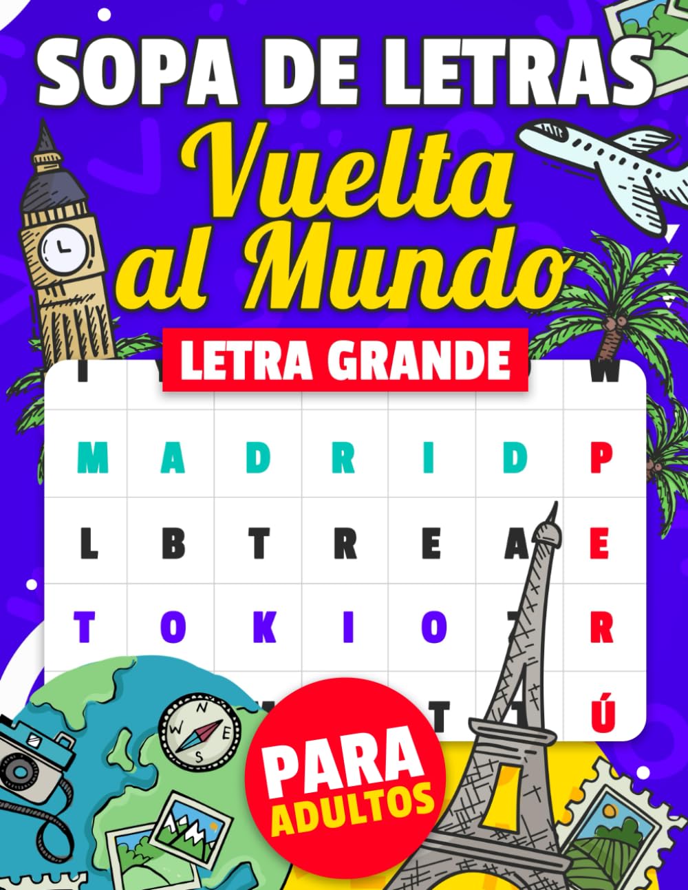 Sopa de Letras Vuelta al Mundo: Pasatiempos para Adultos en Español Letra Grande, Sopa de Letras en Espanol para Adultos (Spanish Edition)