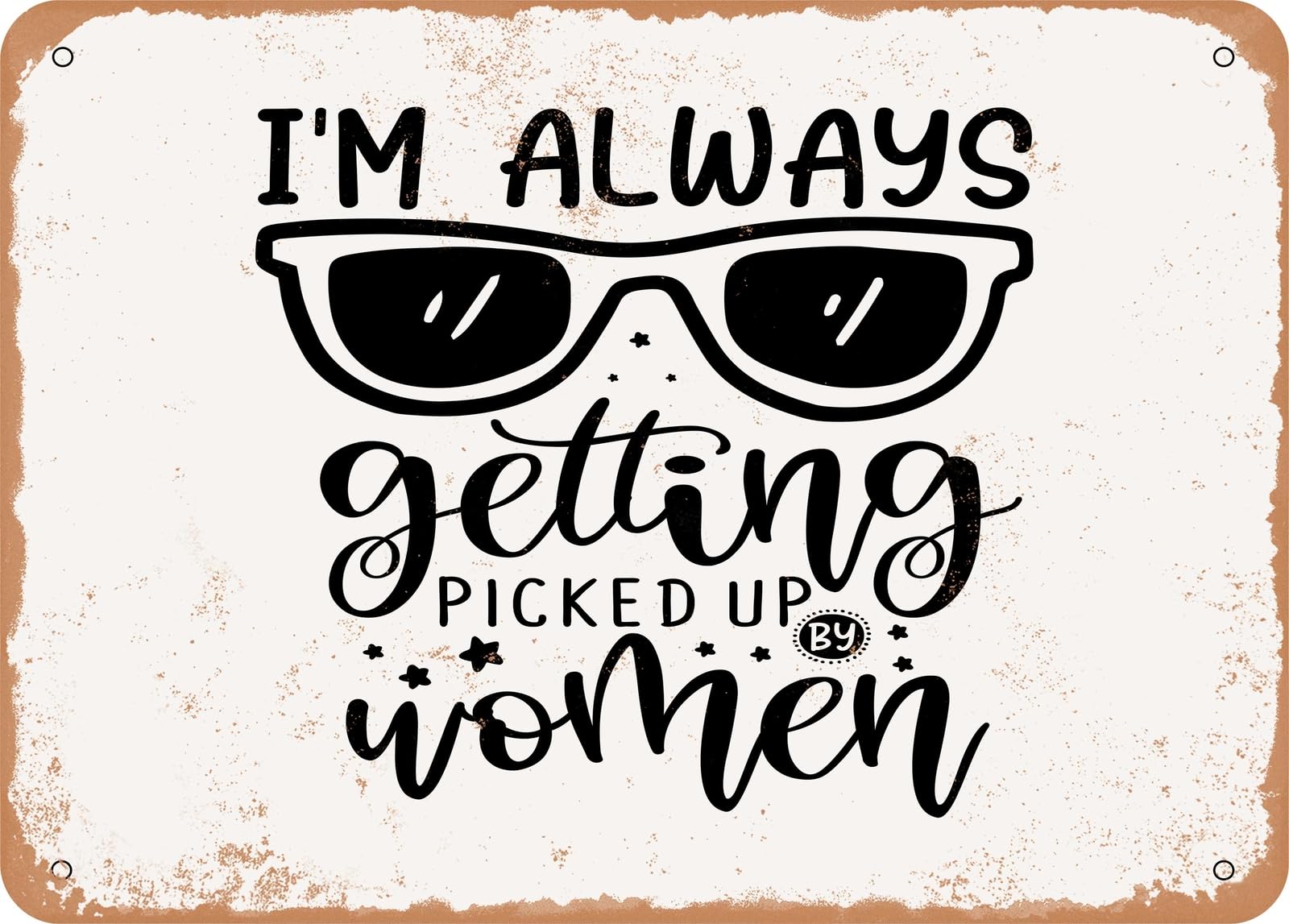 Miaomansenstore Women's Metal Sign - I'm Always Getting Picked Up By - Vintage Look Sign Home Decor