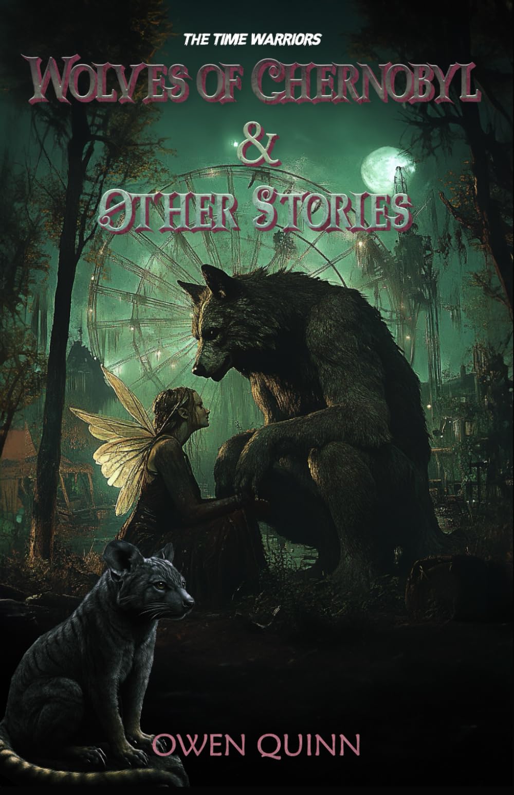 The Time Warriors The Wolves of Chernobyl & Other Stories (The Time Warriors series)