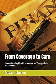 From Coverage to Care: Understanding Health Insurance for Young Adults and Seniors