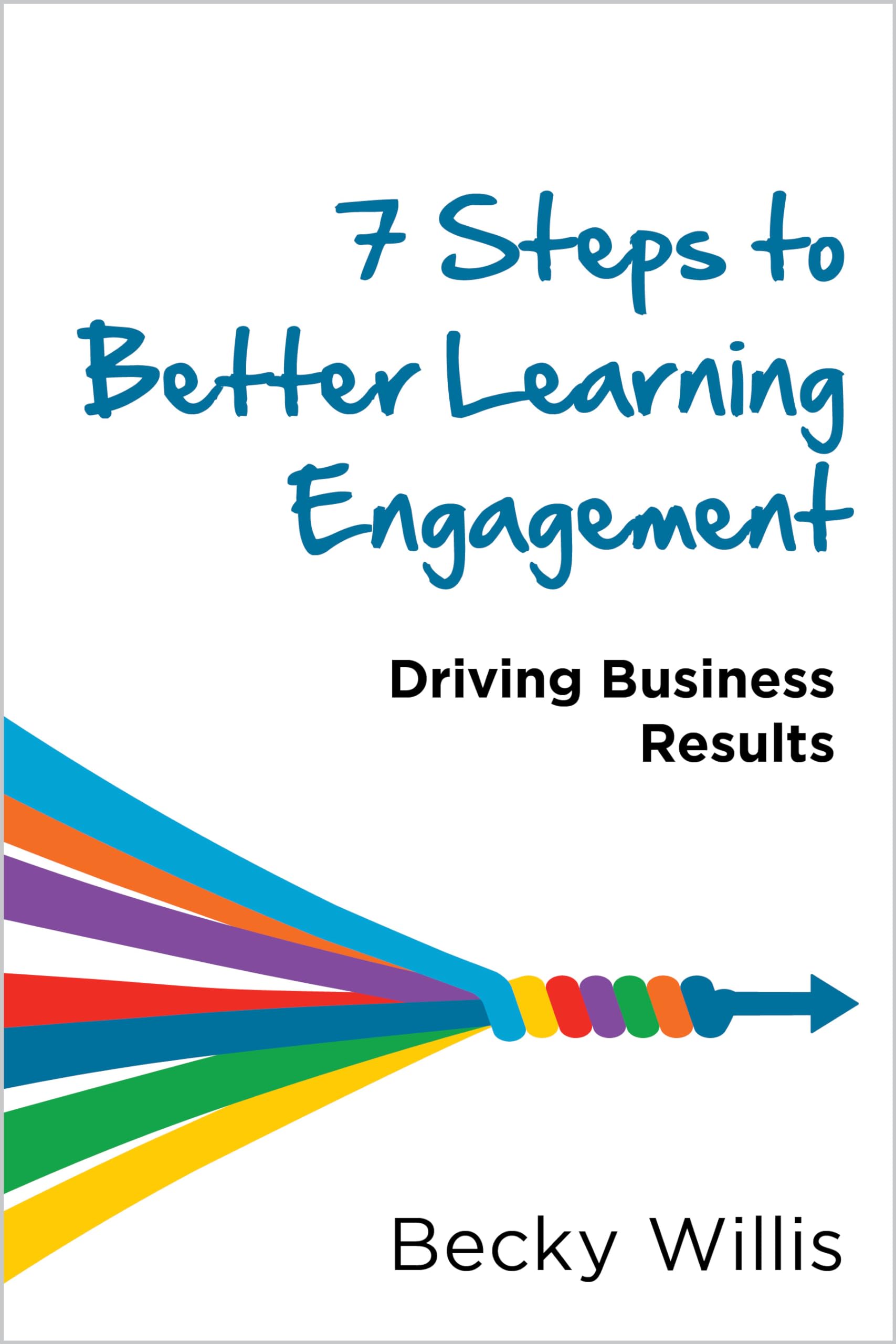 7 Steps to Better Learning Engagement by Becky Willis PAPERBACK 9781960231772