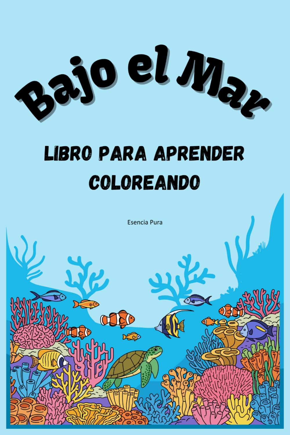 BAJO EL MAR: Libro para aprender coloreando