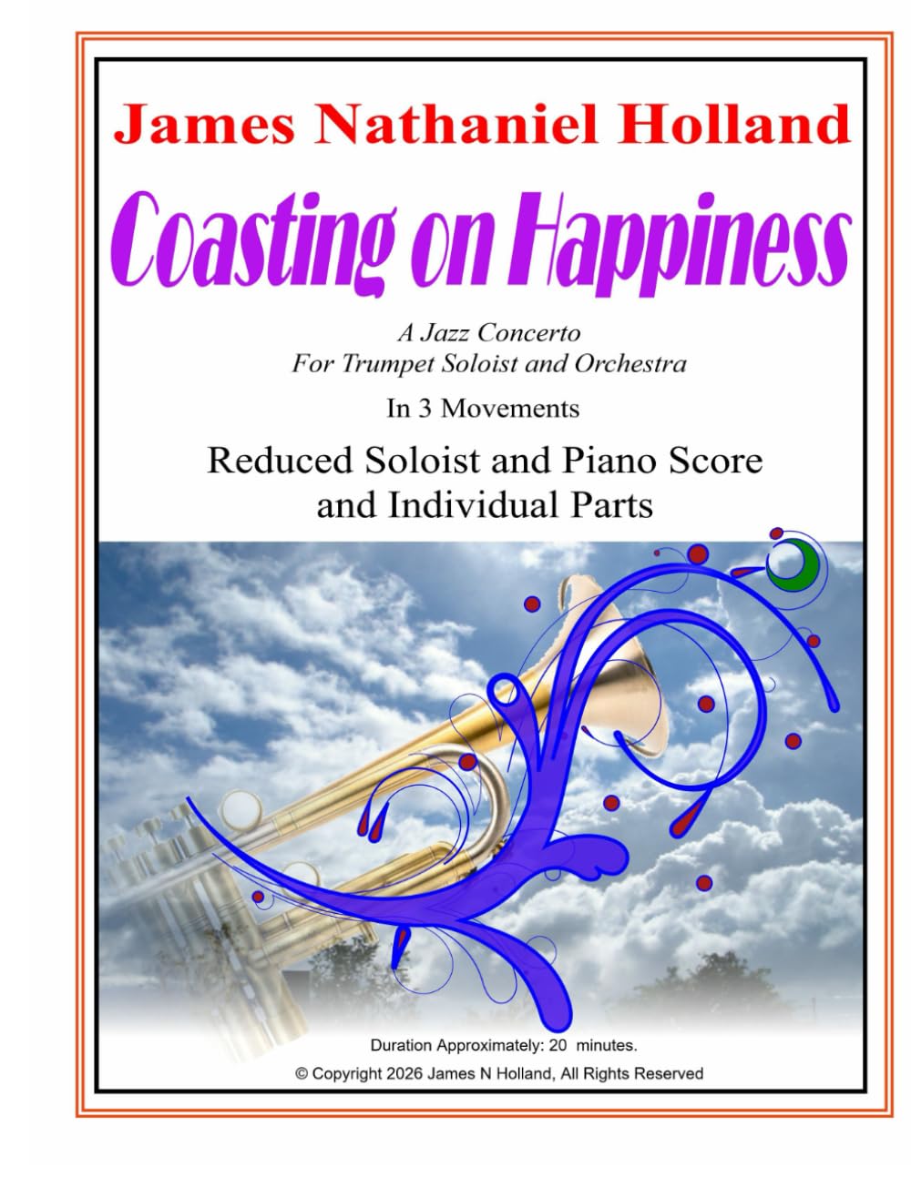 Coasting on Happiness: A Jazz Concerto for Trumpet Soloist and Orchestra, Reduced Soloist and Piano Score and Individual Parts (Music for Brass Instruments by James Nathaniel Holland)