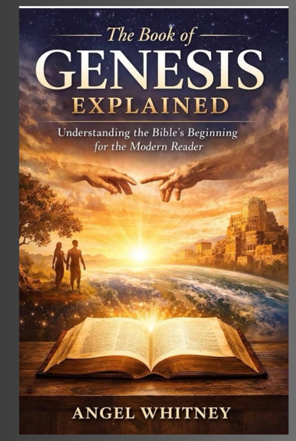 The Book of Genesis Explained: A Clear and Modern Guide to the Bible’s First Book (Bible Study & Prayer Series)