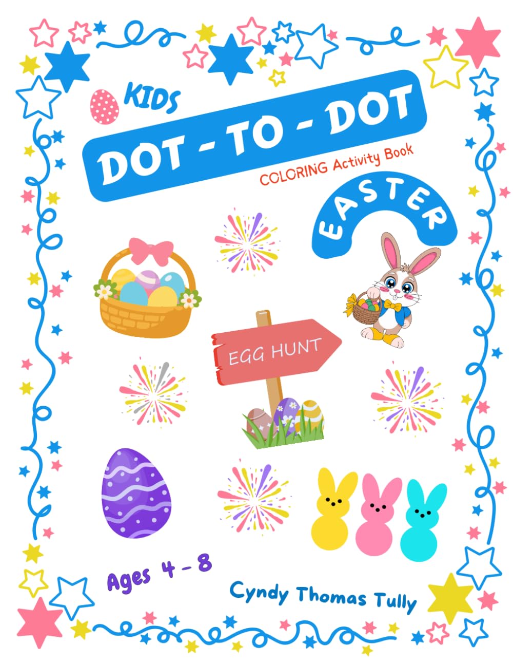 KIDS EASTER Dot-To-Dot COLORING ACTIVITY BOOK: For Ages 4 - 8 To Help Develop Counting Skills