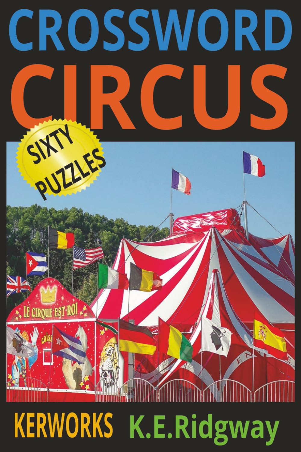 CIRCUS: Big Top Brain Teasers for All Ages Under the Big Top: Clue-Packed Fun Ringmaster Riddles & Classic Clues Step Right Up to Clever Crosswords ... Clever Clues. (Word Search Puzzle Collection)
