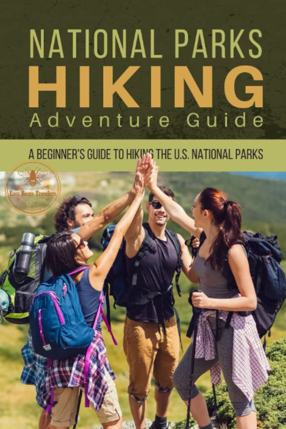 National Parks Hiking Guide: A Beginner's Guide to Hiking the U. S. National Parks