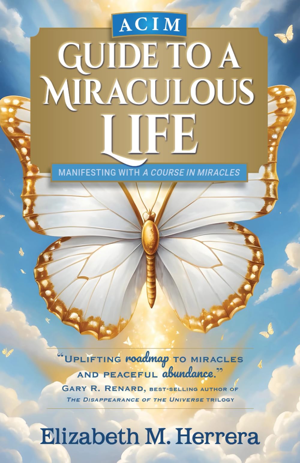 ACIM Guide to a Miraculous Life: Manifesting with “A Course in Miracles”