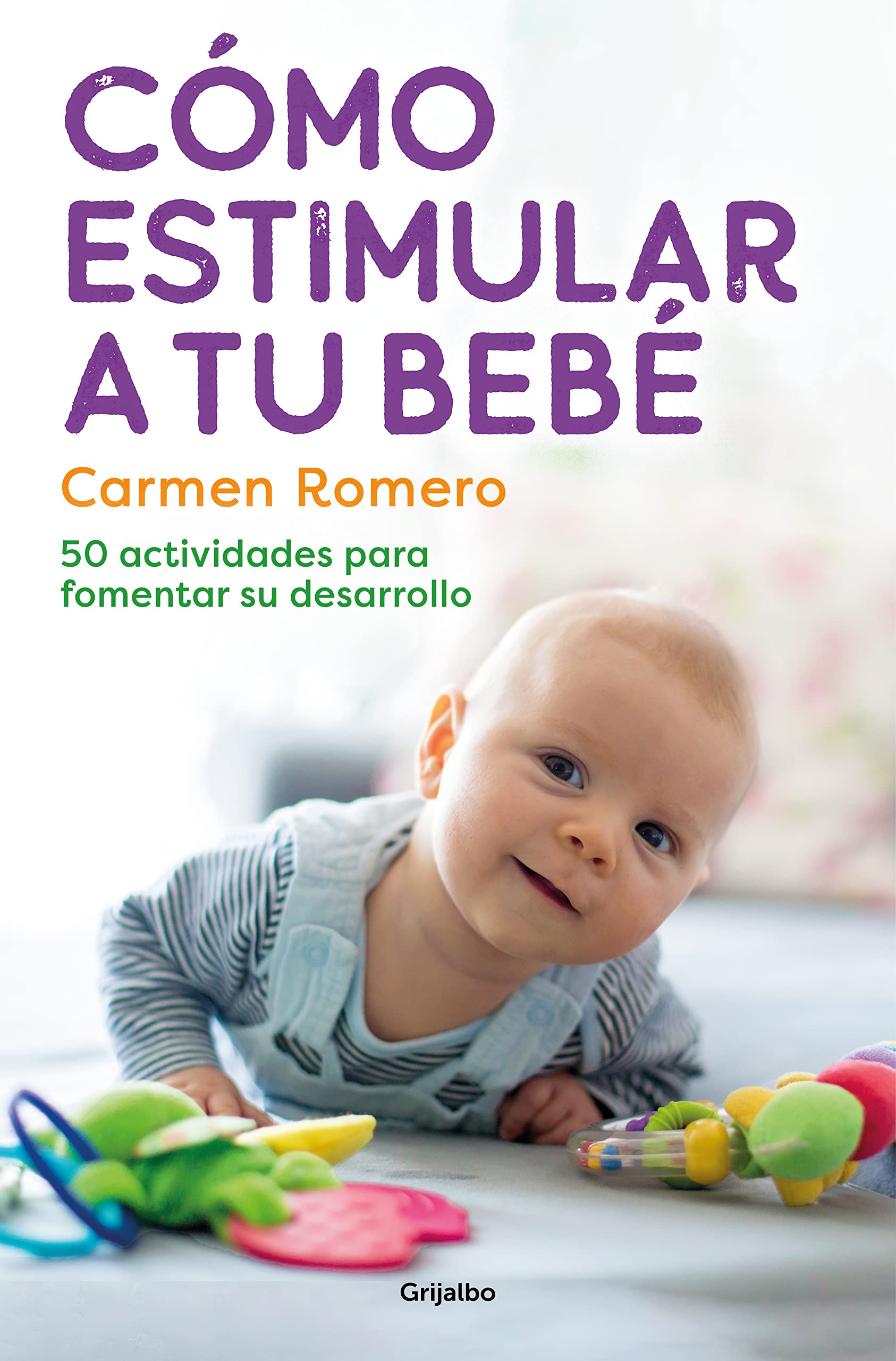 Cómo Estimular a Tu Bebé / How to Nurture and Stimulate Your Baby: 50 actividades para fomentar su desarrollo (Embarazo, bebé y crianza)