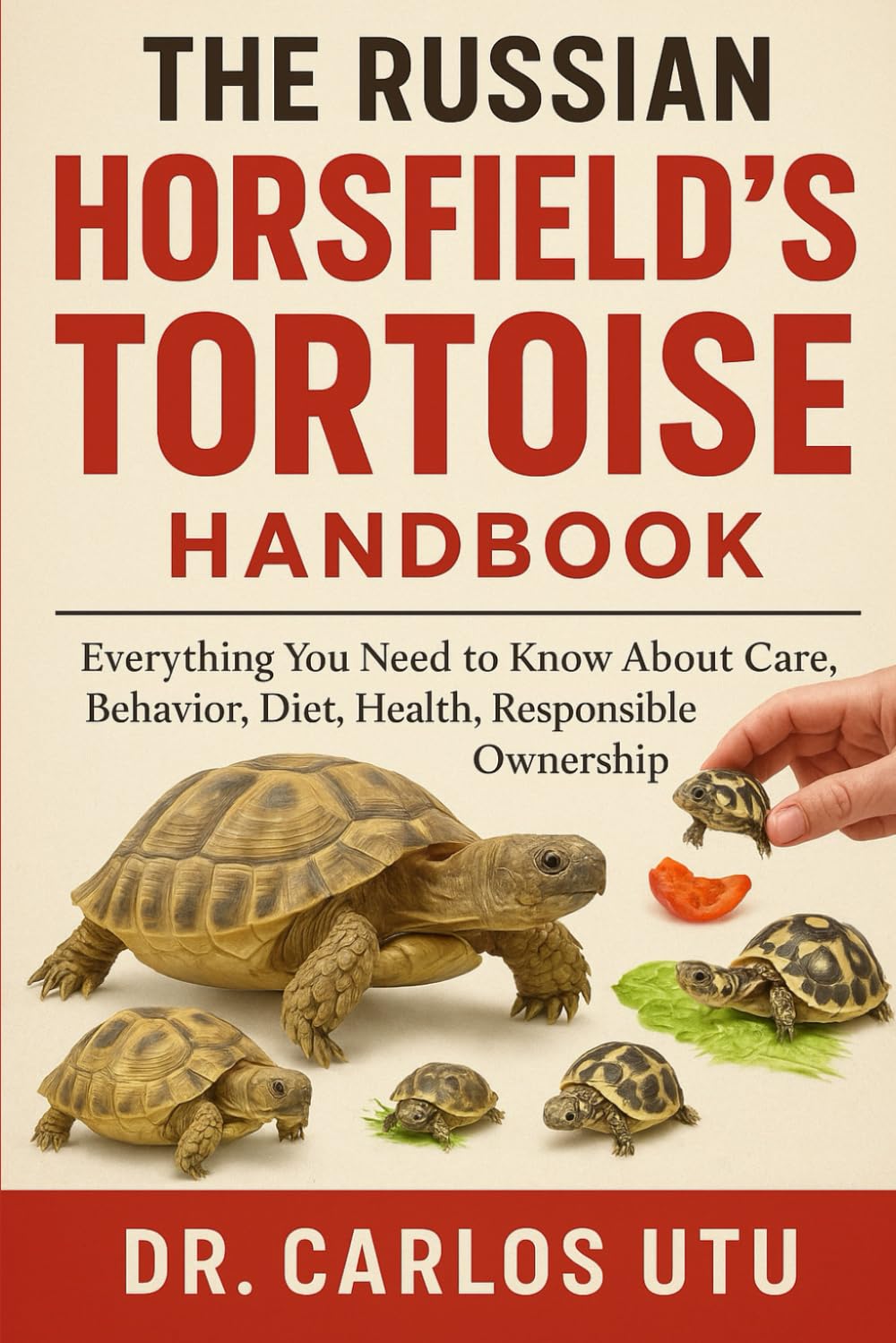 The Russian Horsfield’s Tortoise Handbook: Everything You Need to Know About Care, Behavior, Diet, Health, Responsible Ownership