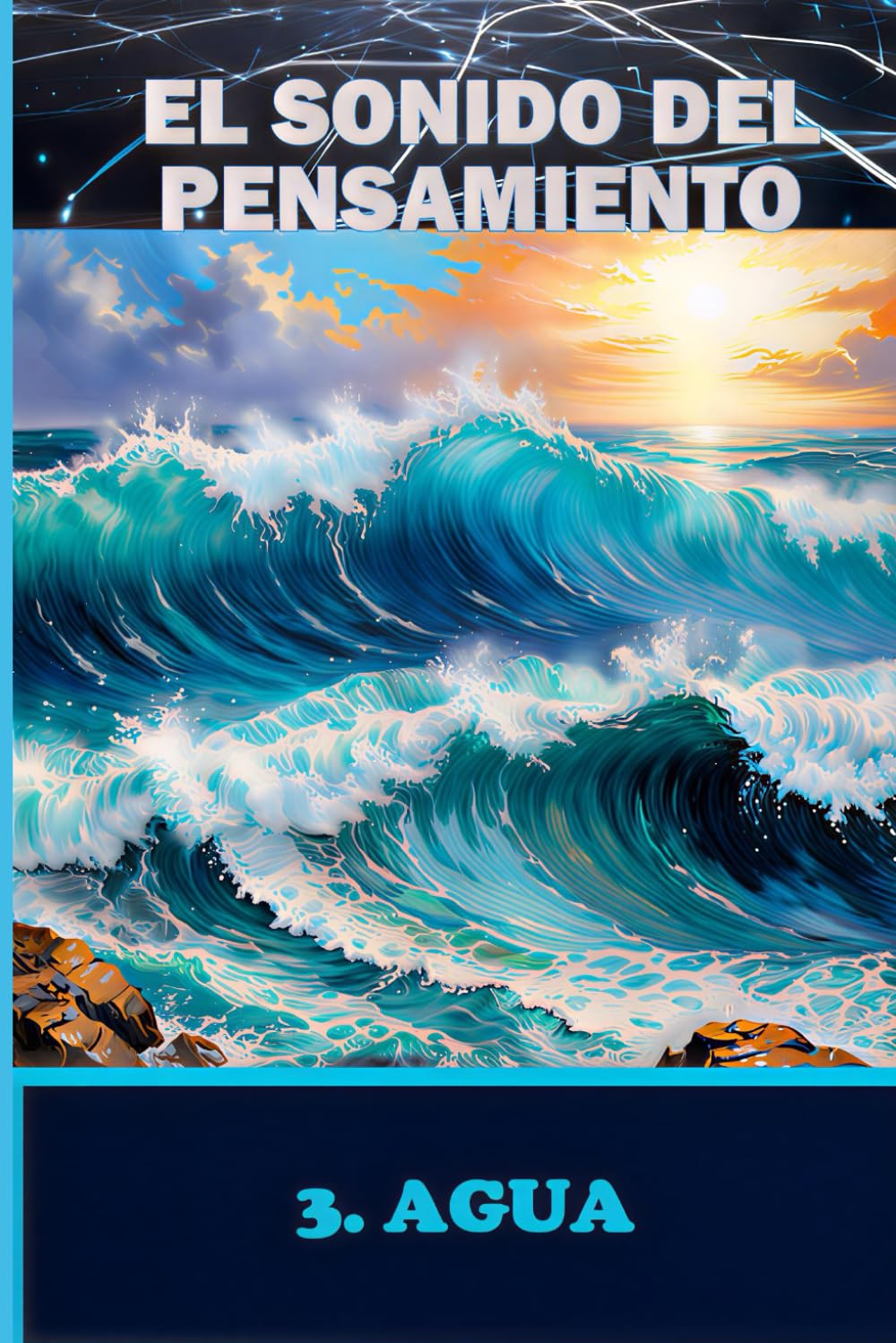 EL SONIDO DEL PENSAMIENTO. Libro 3. AGUA: Meditaciones sobre Sonidos Imaginados y Respuestas Internas