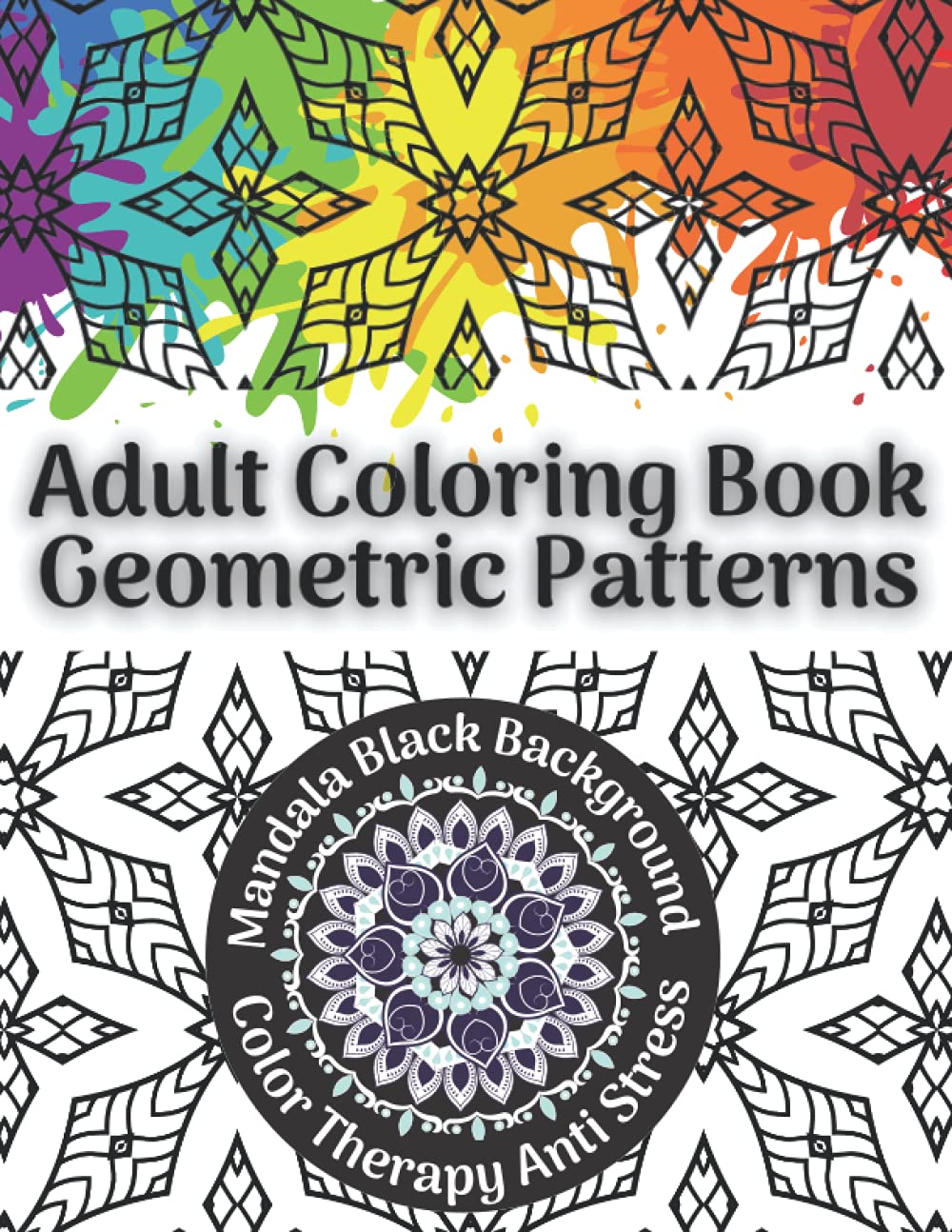 Adult Coloring Book Geometric Patterns: Mandala Black Background, Color Therapy Anti Stress