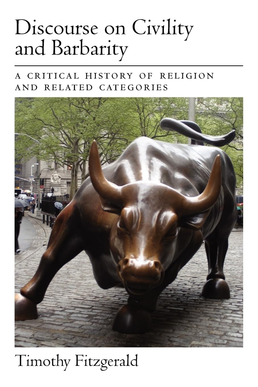 Discourse on Civility and Barbarity: A Critical History of Religion and Related Categories
